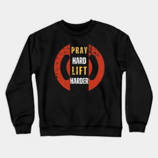 Pray Hard, lift harder Crewneck Sweatshirt